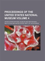 Proceedings of the United States National Museum Volume 4,1130769682,9781130769685