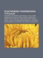 Elektronisen tanssimusiikin tyylilajit Breakbeat, Drum'n'bass, Eurodance, House, Tekno, Trance, David Guetta, Ferry Corsten, Hardcore,1232079480,9781232079484