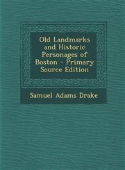 Old Landmarks and Historic Personages of Boston - Primary Source Edition,1293537004,9781293537008