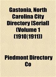 Gastonia, North Carolina City Directory [Serial] (Volume 1 (1910|1911)),1153379767,9781153379762