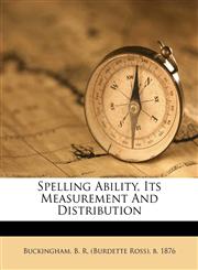 Spelling ability, its measurement and distribution,1172482918,9781172482917