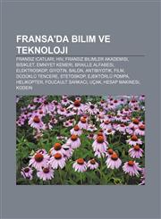 Fransa'da bilim ve teknoloji Fransız icatları, HIV, Fransız Bilimler Akademisi, Bisiklet, Emniyet kemeri, Braille alfabesi, Elektroskop,1232941328,9781232941323