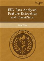 EEG Data Analysis, Feature Extraction and Classifiers.,124907164X,9781249071648