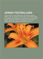 Jewish footballers Harald Bohr, Yossi Benayoun, Ben Sahar, Edgar Davids, List of Jewish footballers, Itzik Zohar, Béla Guttmann, Eyal Berkovic,1157376851,9781157376859