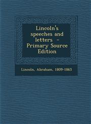 Lincoln's speeches and letters  - Primary Source Edition,1295669943,9781295669943