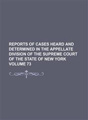 Reports of cases heard and determined in the Appellate Division of the Supreme Court of the State of New York Volume 73,1154251934,9781154251937