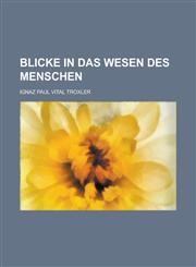 Blicke in Das Wesen Des Menschen,1234445301,9781234445300