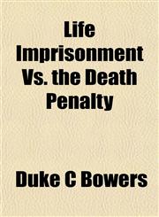 Life Imprisonment Vs. the Death Penalty,115300321X,9781153003216