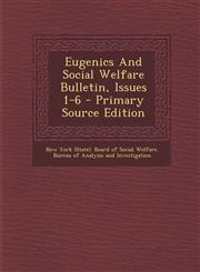 Eugenics And Social Welfare Bulletin, Issues 1-6 - Primary Source Edition,129306873X,9781293068731