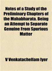 Notes of a Study of the Preliminary Chapters of the Mahabharata. Being an Attempt to Separate Genuine From Spurious Matter,1151758086,9781151758088
