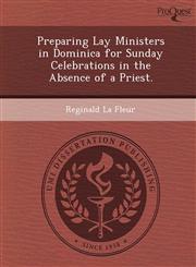 Preparing Lay Ministers in Dominica for Sunday Celebrations in the Absence of a Priest.,1249054524,9781249054528