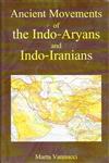 Ancient Movements of the Indo-Aryans and Indo-Iranians 1st Published,8124605548,9788124605547