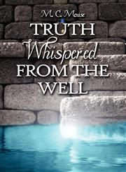 Truth Whispered from the Well,1606108786,9781606108789