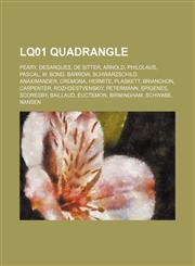 LQ01 quadrangle Peary, Desargues, De Sitter, Arnold, Philolaus, Pascal, W. Bond, Barrow, Schwarzschild, Anaximander, Cremona, Hermite,1155876989,9781155876986