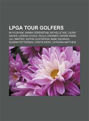 LPGA Tour golfers Mi Hyun Kim, Annika Sörenstam, Michelle Wie, Laura Davies, Lorena Ochoa, Paula Creamer, Karrie Webb, Juli Inkster,1157068766,9781157068761