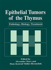 Epithelial Tumors of the Thymus Pathology, Biology, Treatment,0306455919,9780306455919