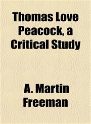 Thomas Love Peacock, a Critical Study,1152174371,9781152174375