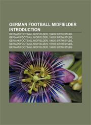 German football midfielder Introduction German football midfielder, 1940s birth stubs, German football midfielder, 1950s birth stubs,1157247512,9781157247517