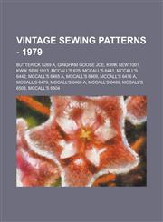 Vintage Sewing Patterns - 1979 Butterick 5269 A, Gingham Goose Joe, Kwik Sew 1001, Kwik Sew 1013, McCall's 625, McCall's 6441, McCall's 6442, McCall's 6465 A, McCall's 6469, McCall's 6476 A, McCall's 6479, McCall's 6488 A, McCall's 6489, McCall's 6503,1234686872,9781234686871