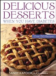 Delicious Desserts When you Have Diabetes Over 150 Recipes,0471441961,9780471441960