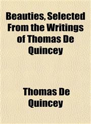 Beauties, Selected From the Writings of Thomas De Quincey,115496146X,9781154961461