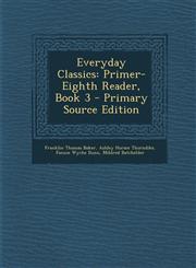 Everyday Classics Primer-Eighth Reader, Book 3 - Primary Source Edition,1295505851,9781295505852