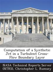 Computation of a Synthetic Jet in a Turbulent Cross-Flow Boundary Layer,1289145326,9781289145323