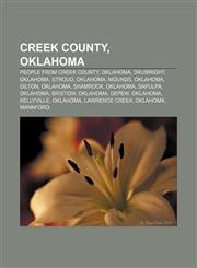 Creek County, Oklahoma People from Creek County, Oklahoma, Drumright, Oklahoma, Stroud, Oklahoma, Mounds, Oklahoma, Oilton, Oklahoma, Shamrock,1156830966,9781156830963