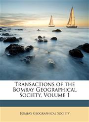 Transactions of the Bombay Geographical Society, Volume 1,1147198055,9781147198058