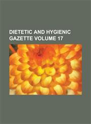Dietetic and Hygienic Gazette Volume 17,1234063301,9781234063306