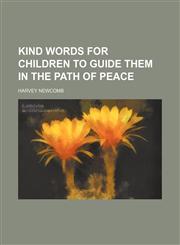 Kind words for children to guide them in the path of peace,1151730300,9781151730305