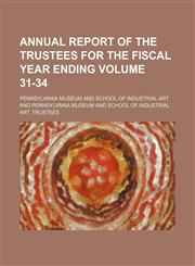 Annual report of the Trustees for the fiscal year ending Volume 31-34,1150738464,9781150738463