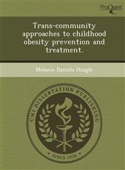 Trans-community approaches to childhood obesity prevention and treatment.,1243460636,9781243460639