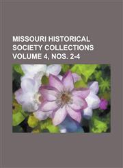 Missouri Historical Society Collections Volume 4, nos. 2-4,1236998456,9781236998453