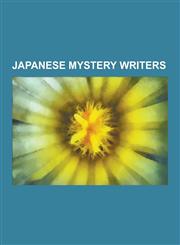 Japanese Mystery Writers Shintar Ishihara, Edogawa Rampo, Nisio Isin, Hiroshi Mori, Soji Shimada, Yasutaka Tsutsui, Natsuhiko Kyogoku, Gosho Ao,1230538704,9781230538709