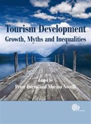 Tourism Development Growth, Myths, and Inequalities,1845934253,9781845934255