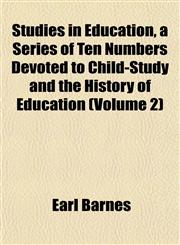 Studies in Education, a Series of Ten Numbers Devoted to Child-Study and the History of Education (Volume 2),115261908X,9781152619081
