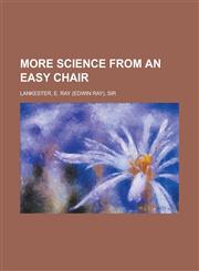 More Science from an Easy Chair,1153801779,9781153801775