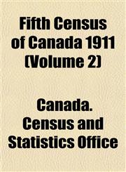 Fifth Census of Canada 1911 (Volume 2),1152462415,9781152462410
