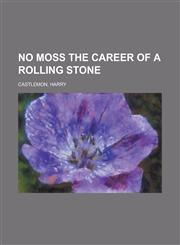 No Moss the Career of a Rolling Stone,1153656299,9781153656290