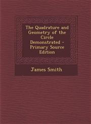 Quadrature and Geometry of the Circle Demonstrated,1289451109,9781289451103