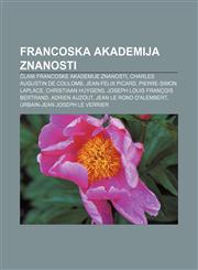 Francoska akademija znanosti Člani Francoske akademije znanosti, Charles Augustin de Coulomb, Jean-Felix Picard, Pierre-Simon Laplace,1233008862,9781233008865