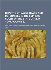 Reports of Cases Heard and Determined in the Supreme Court of the State of New York Volume 52,1230001786,9781230001784