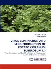 VIRUS ELIMINATION AND SEED PRODUCTION OF POTATO (SOLANUM TUBEROSUM L.),3844315179,9783844315172