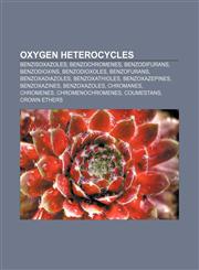 Oxygen heterocycles Benzisoxazoles, Benzochromenes, Benzodifurans, Benzodioxins, Benzodioxoles, Benzofurans, Benzoxadiazoles, Benzoxathioles,1157498965,9781157498964