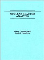 Nuclear Reactor Analysis 1st Edition,0471223638,9780471223634