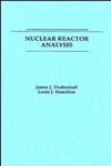 Nuclear Reactor Analysis 1st Edition,0471223638,9780471223634