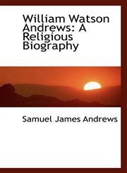 William Watson Andrews A Religious Biography,1117488322,9781117488325