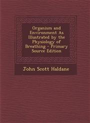 Organism and Environment as Illustrated by the Physiology of Breathing - Primary Source Edition,1289969051,9781289969059