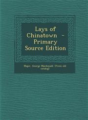 Lays of Chinatown - Primary Source Edition,1289665044,9781289665043